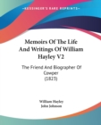 Memoirs Of The Life And Writings Of William Hayley V2 : The Friend And Biographer Of Cowper (1823) - Book