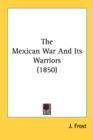 The Mexican War And Its Warriors (1850) - Book