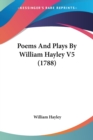Poems And Plays By William Hayley V5 (1788) - Book