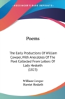 Poems: The Early Productions Of William Cowper, With Anecdotes Of The Poet Collected From Letters Of Lady Hesketh (1825) - Book