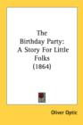 The Birthday Party : A Story For Little Folks (1864) - Book