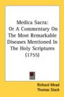 Medica Sacra: Or A Commentary On The Most Remarkable Diseases Mentioned In The Holy Scriptures (1755) - Book