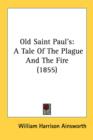 Old Saint Paul's : A Tale Of The Plague And The Fire (1855) - Book