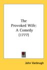 The Provoked Wife : A Comedy (1777) - Book