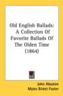 Old English Ballads: A Collection Of Favorite Ballads Of The Olden Time (1864) - Book