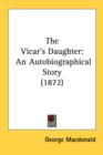 The Vicar's Daughter : An Autobiographical Story (1872) - Book