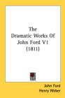 The Dramatic Works Of John Ford V1 (1811) - Book