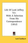 Life Of Lord Jeffrey V2: With A Selection From His Correspondence (1852) - Book