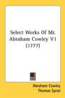 Select Works Of Mr. Abraham Cowley V1 (1777) - Book
