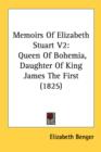 Memoirs Of Elizabeth Stuart V2: Queen Of Bohemia, Daughter Of King James The First (1825) - Book