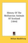 History Of The Molluscous Animals Of Scotland (1844) - Book