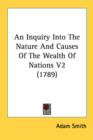 An Inquiry Into The Nature And Causes Of The Wealth Of Nations V2 (1789) - Book