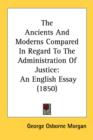 The Ancients And Moderns Compared In Regard To The Administration Of Justice: An English Essay (1850) - Book