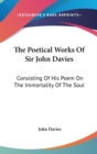 The Poetical Works Of Sir John Davies: Consisting Of His Poem On The Immortality Of The Soul: The Hymns Of Astrea (1773) - Book