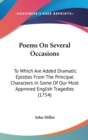 Poems On Several Occasions: To Which Are Added Dramatic Epistles From The Principal Characters In Some Of Our Most Approved English Tragedies (1754) - Book