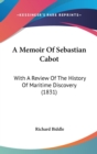 A Memoir Of Sebastian Cabot : With A Review Of The History Of Maritime Discovery (1831) - Book