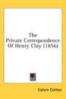 The Private Correspondence Of Henry Clay (1856) - Book