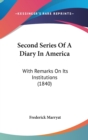 Second Series Of A Diary In America : With Remarks On Its Institutions (1840) - Book