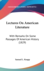 Lectures On American Literature: With Remarks On Some Passages Of American History (1829) - Book