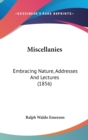 Miscellanies : Embracing Nature, Addresses And Lectures (1856) - Book