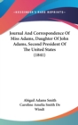 Journal And Correspondence Of Miss Adams, Daughter Of John Adams, Second President Of The United States (1841) - Book