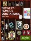 Brewer's Famous Quotations : 5,000 Quotations and the Stories Behind Them - Book