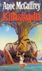 Killashandra : (The Crystal Singer:II): an awe-inspiring and epic fantasy from one of the most influential fantasy and SF novelists of her generation - Book