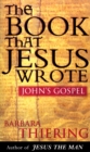 The Book That Jesus Wrote : John's Gospel - Book