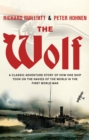 The Wolf : A classic adventure story of how one ship took on the navies of the world in the First World War - Book