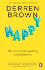 Happy : Why More or Less Everything is Absolutely Fine - Book