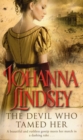 The Devil Who Tamed Her : indulge in this passionate and fiery romance from the #1 New York Times bestselling author Johanna Lindsey - Book