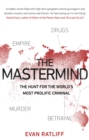 The Mastermind : The hunt for the World's most prolific criminal - Book