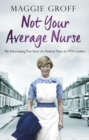 Not your Average Nurse : The Entertaining True Story of a Student Nurse in 1970s London - Book