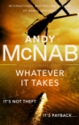 Whatever It Takes : The thrilling new novel from bestseller Andy McNab - Book