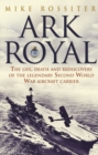 Ark Royal : Sailing Into Glory - Book