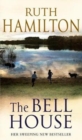 The Bell House : a sweeping novel of power and compassion from bestselling author Ruth Hamilton - Book
