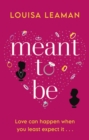 Meant to Be : A heart-warming romance about finding love in unexpected places - Book