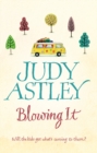 Blowing It : a brilliantly funny, mad-cap novel guaranteed to make you laugh from bestselling author Judy Astley - Book