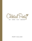 The Cocktail Party : Eat  Drink  Play  Recover - Book