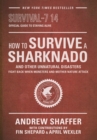 How to Survive a Sharknado and Other Unnatural Disasters : Fight Back When Monsters and Mother Nature Attack - Book