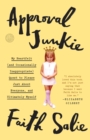 Approval Junkie : My Heartfelt (and Occasionally Inappropriate) Quest to Please Just About Everyone, and Ultimately Myself - Book
