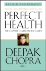 Perfect Health (Revised Edition) : a step-by-step program to better mental and physical wellbeing from world-renowned author, doctor and self-help guru Deepak Chopra - Book