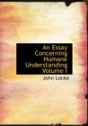 An Essay Concerning Humane Understanding Volume I - Book