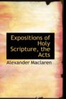 Expositions of Holy Scripture, the Acts - Book