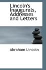 Lincoln's Inaugurals, Addresses and Letters - Book