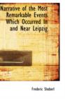 Narrative of the Most Remarkable Events Which Occurred in and Near Leipzig - Book