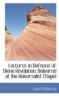 Lectures in Defence of Divine Revelation : Delivered at the Universalist Chapel - Book