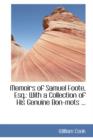 Memoirs of Samuel Foote, Esq. : With a Collection of His Genuine Bon-Mots ... - Book