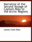 Narrative of the Second Voyage of Captain Ross to the Arctic Regions - Book