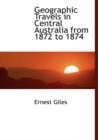 Geographic Travels in Central Australia from 1872 to 1874 - Book